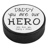 Daddy you are Our Hero Typography Father`s Day Hockey Puck (3/4)