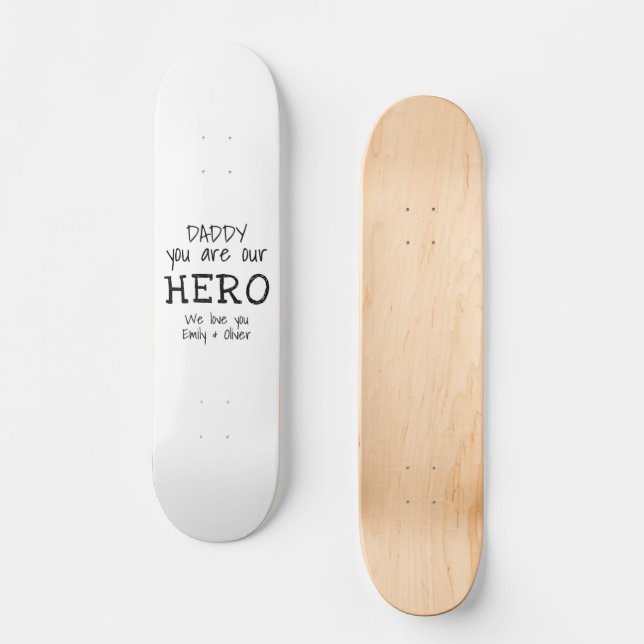 Daddy you are our Hero Typography Father`s Day Skateboard (Front)