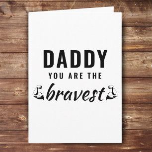 Daddy you are the Bravest Father`s Day Card