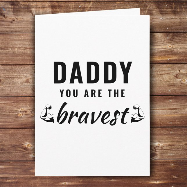 Daddy you are the Bravest Father`s Day Card (Creator Uploaded)