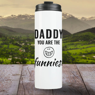 Daddy you are the Funniest Father`s Day Thermal Tumbler
