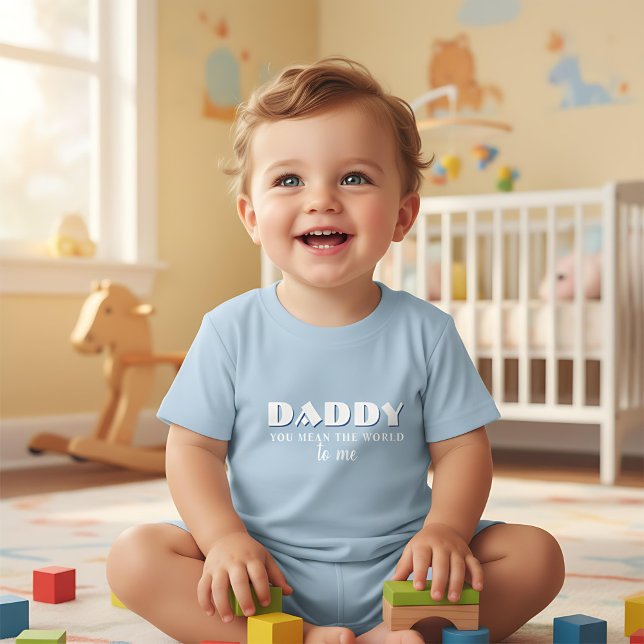 Daddy you mean World to me Quote Baby T-Shirt (Creator Uploaded)