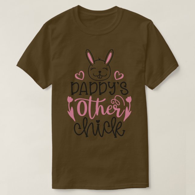 Daddyis Other Chicks  T-Shirt (Design Front)