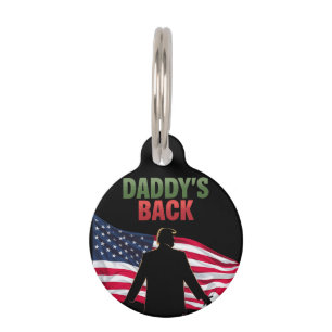 Daddy's Back Trump 2024 The Return to Take America Pet Tag