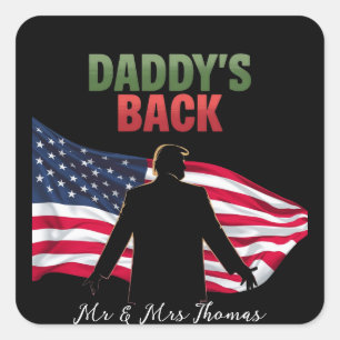 Daddy's Back Trump 2024 The Return to Take America Square Sticker