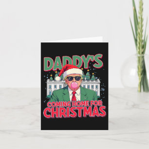 Daddy's Coming Home For Christmas Funny Trump Xmas Card