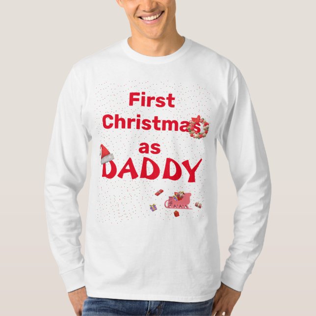 Daddy's First Christmas Sweatshirt T-Shirt (Front)