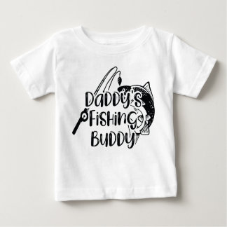 Daddy's Fishing Buddy Baby T-Shirt