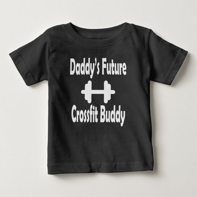 Daddy's future CrossFit buddy Baby T-Shirt (Front)