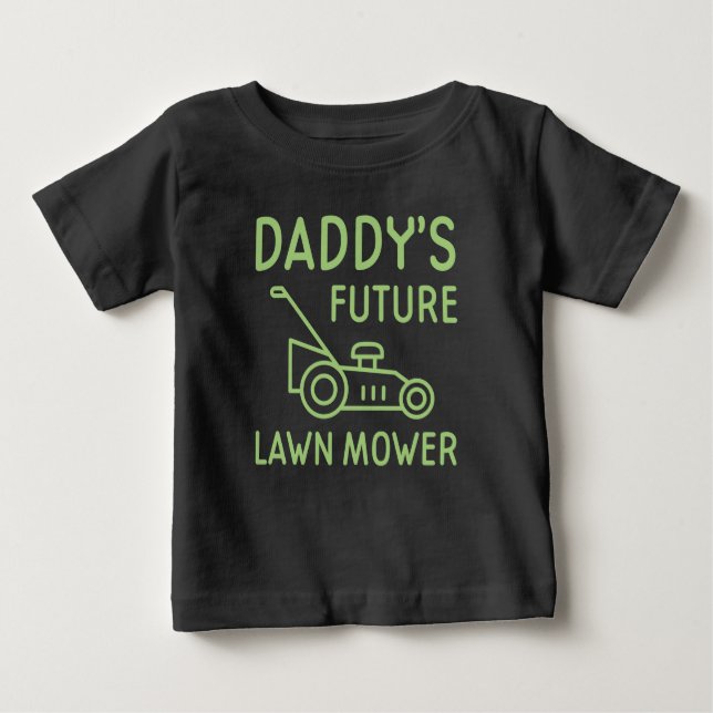 Daddy's Future Lawn Mower Baby T-Shirt (Front)