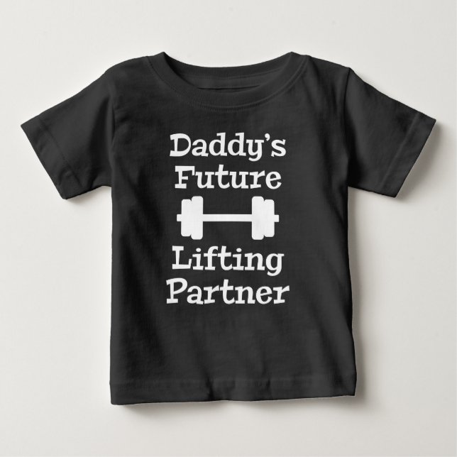 Daddy's Future Lifting Partner Baby T-Shirt (Front)
