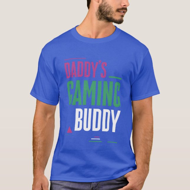 Daddys Gaming Buddy friend T-Shirt (Front)