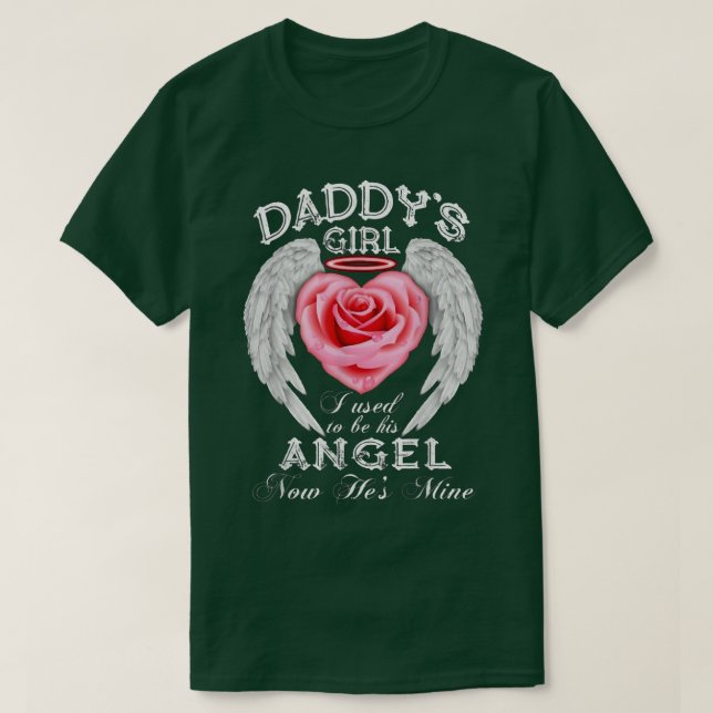 Daddy's girl I used to be his Angel, He's Mine  T-Shirt (Design Front)