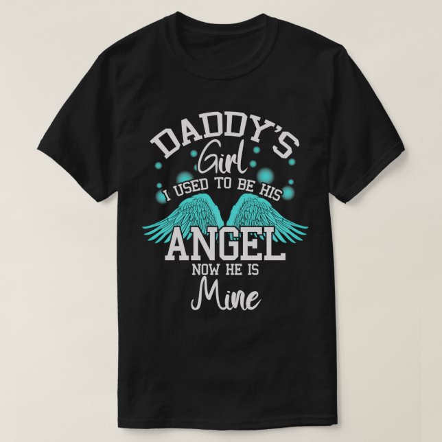 Daddys Girl I Used to be His Angel Now He Is Mine  T-Shirt (Design Front)