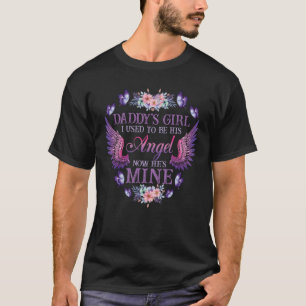 Daddy's Girl I Used To Be His Angel Now He's Mine T-Shirt