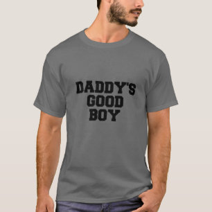 Daddy's Good Boy Quote T-Shirt