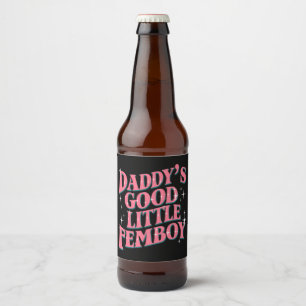 Daddy's Good Little Femboy LGBT Gay Pride Femoby Beer Bottle Label