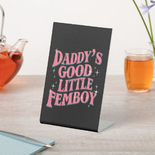 Daddy's Good Little Femboy LGBT Gay Pride Femoby Pedestal Sign