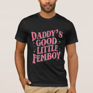 Daddy's Good Little Femboy LGBT Gay Pride Femoby T-Shirt