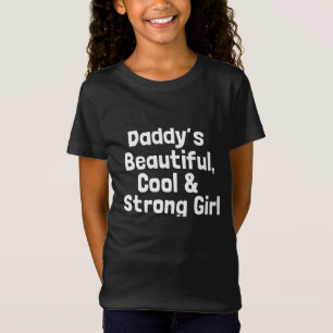 Daddy's handsome, cool and brave girl T-Shirt