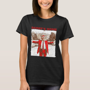 Daddy's Home I'll Be Home For Christmas Fun Trump  T-Shirt