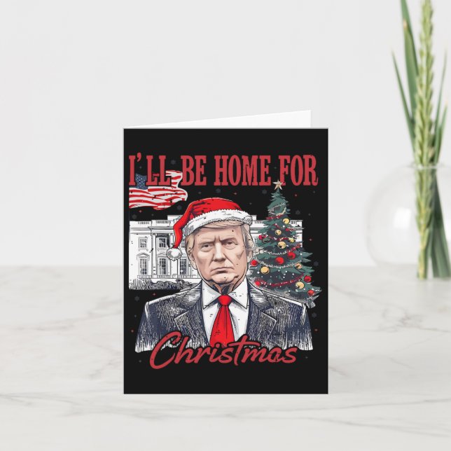 Daddy's Home Ill Be Home For Christmas Funny Trump Card (Front)