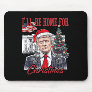 Daddy's Home Ill Be Home For Christmas Funny Trump Mouse Pad