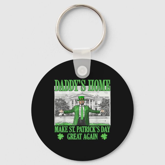 Daddys Home Make St Patricks Day Great Again Key Ring (Front)