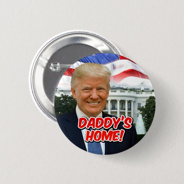 Daddy's Home President Donald Trump 2024 Victory 6 Cm Round Badge (Front & Back)