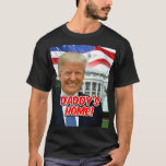 Daddy's Home President Donald Trump 2024 Victory T-Shirt<br><div class="desc">Daddy's Home, celebrating the Victory of President Donald Trump's win and 45th and 47th presidency. Funny political Christmas gift in support of Donald Trump 2024. Pro-trump merchandise, apparel and gifts for men or women, him or her. Photo picture of President Trump with waving American flag and the White house background....</div>