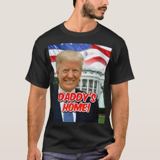 Daddy's Home President Donald Trump 2024 Victory T-Shirt