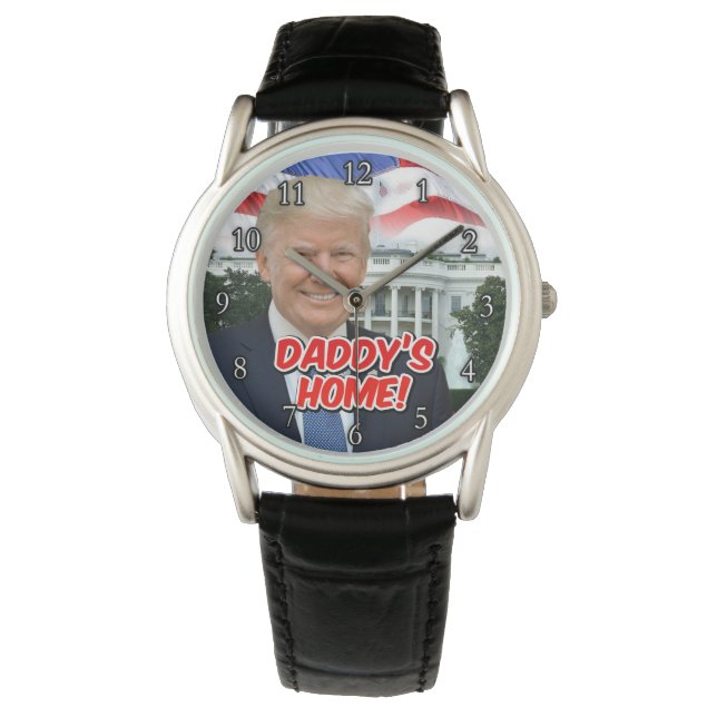 Daddys Home President Donald Trump 47 Inauguration Watch (Front)