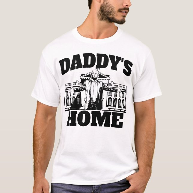 Daddy's Home President Trump 2024 Daddy's Home T-Shirt (Front)