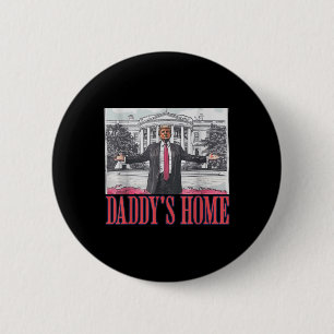 Daddys Home Shirt White House Trump 2024  6 Cm Round Badge
