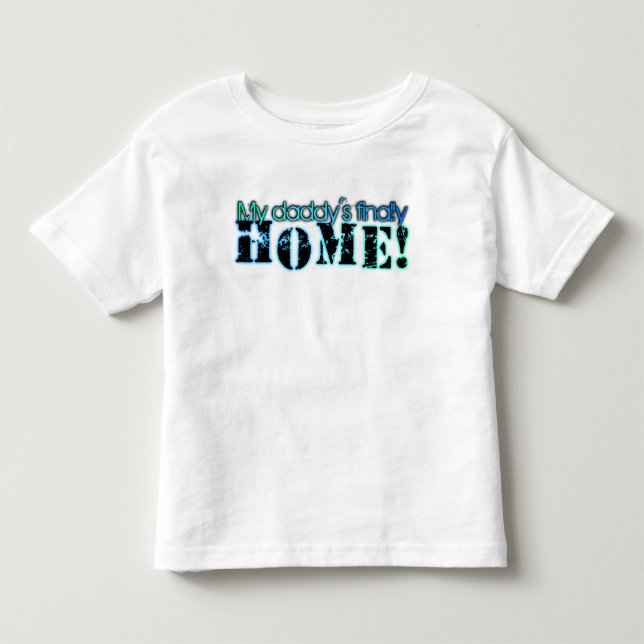 Daddy's Home! Toddler T-Shirt (Front)
