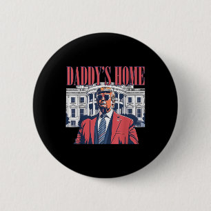 Daddys Home,trump 2024 Take America Back 6 Cm Round Badge