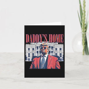 Daddys Home,trump 2024 Take America Back Card