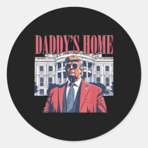 Daddys Home,trump 2024 Take America Back  Classic Round Sticker
