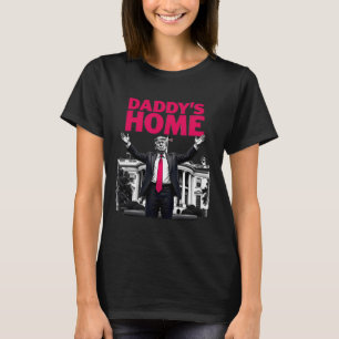 Daddy's Home Trump 2024 White House Return T-Shirt