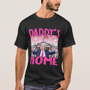 Daddy's Home Trump 2024 White House  T-Shirt