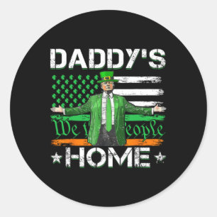 Daddy's Home Trump 2025 St Patricks Day American F Classic Round Sticker