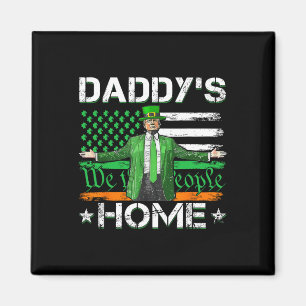 Daddy's Home Trump 2025 St Patricks Day American F Magnet