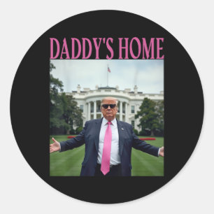 Daddys Home Trump American Made Trump Merchandise  Classic Round Sticker