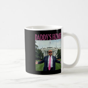 Daddys Home Trump American Made Trump Merchandise Coffee Mug