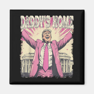 Daddys Home Trump Funny Daddys Home Magnet