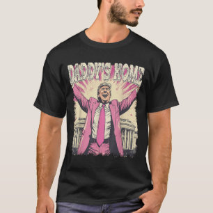 Daddys Home Trump Funny Daddys Home T-Shirt