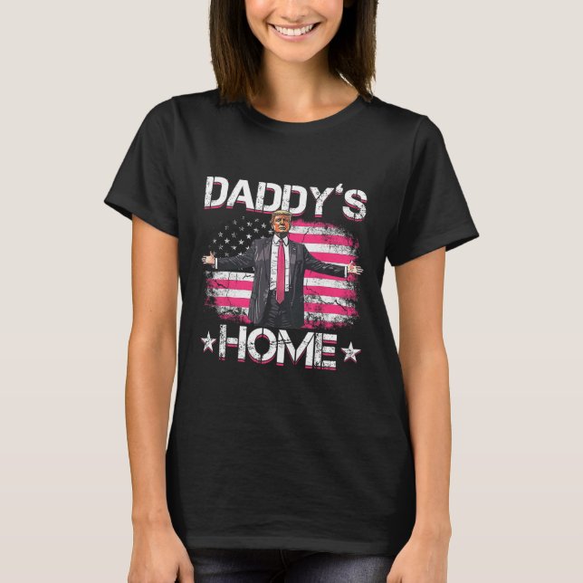 Daddys Home Trump Pink 2024 Funny Trump Take Ameri T-Shirt (Front)