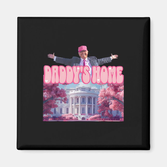 Daddy's Home Trump Pink Trump Won 2024 Take Americ Magnet (Front)