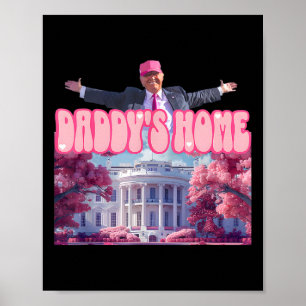 Daddy's Home Trump Pink Trump Won 2024 Take Americ Poster