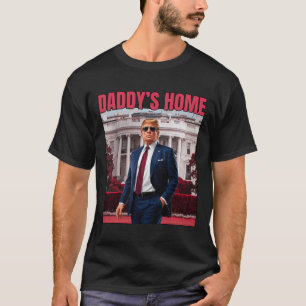 Daddy's Home Trump Return 45 47 Funny Trump 2024  T-Shirt
